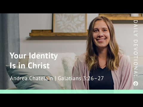 Your Identity Is in Christ | Galatians 3:26–27 | Our Daily Bread Video Devotional