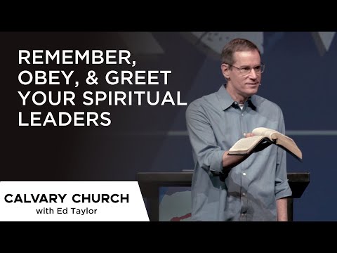 Remember, Obey, & Greet Your Spiritual Leaders - Hebrews 13:7, 17, 24 - 5885