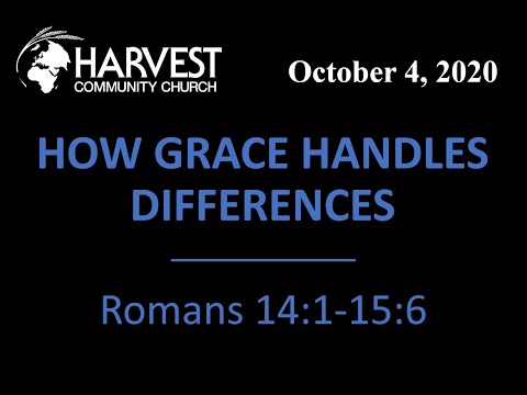 How Grace Handles Differences  |  romans 14:1-15:6  |  October 4, 2020