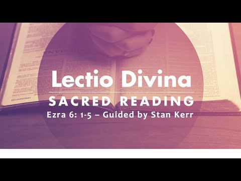 Ezra 6: 1-5 Lectio Divina with Stan Kerr