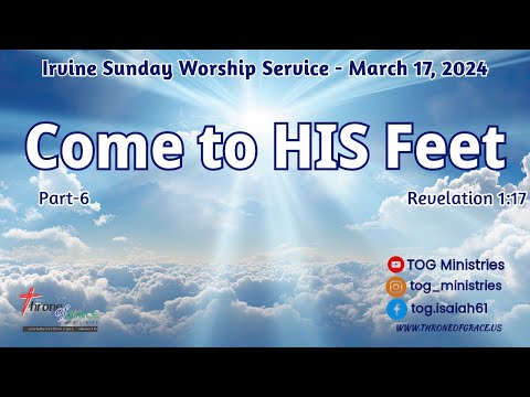 Irvine || Mar 17,2024 || Come to HIS (Part 6) || Revelation 1:17