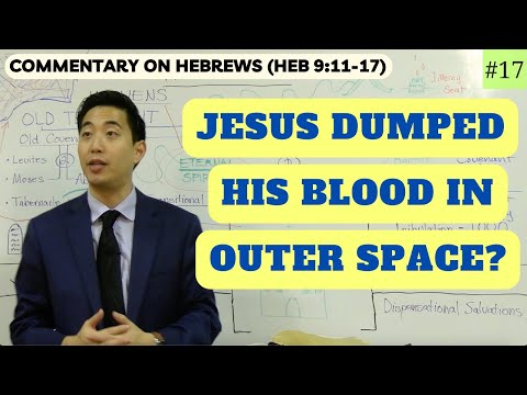 Jesus Dumped His Blood in Outer Space? (Hebrews 9:11-17) | Dr. Gene Kim