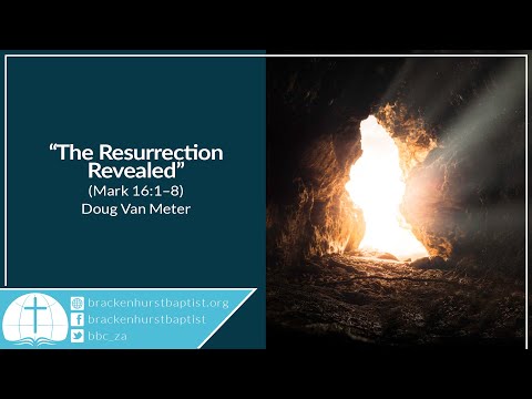 The Resurrection Revealed (Mark 16:1–8)