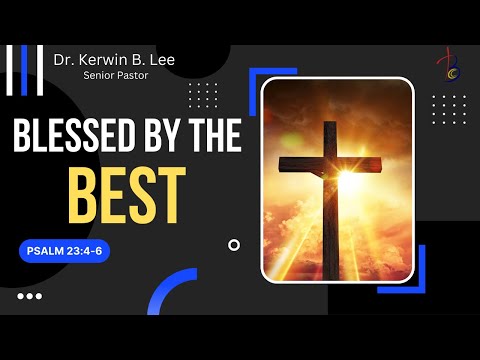 10/11/2022     Bible Study: Blessed By The Best-Psalm 23:4-6