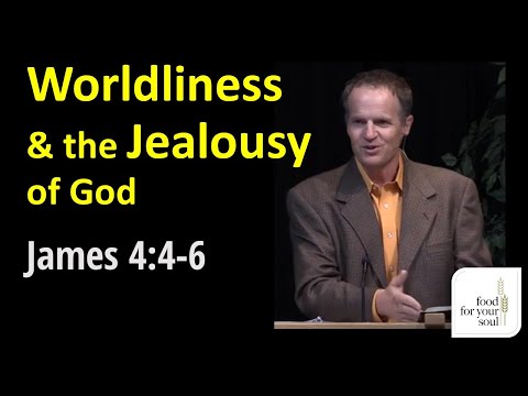 Sermon on James 4:4-6 "Worldliness & the Jealousy of God"