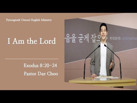 [Pyeongtaek Onnuri English Ministry] I am the Lord (Exodus 8:20-24) | Pastor Dae Choo | 11.14.2021