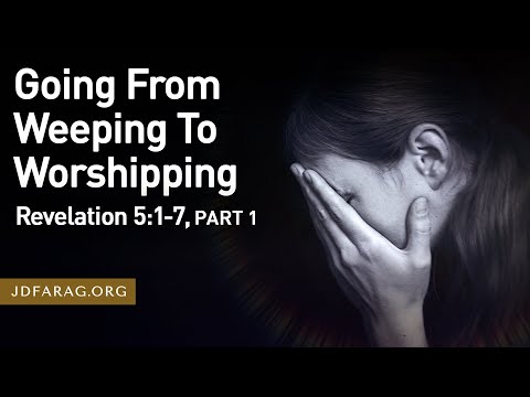 Sunday Sermon, Going From Weeping To Worshipping, Part 1 - Revelation 5:1-7 - August 18th, 2024