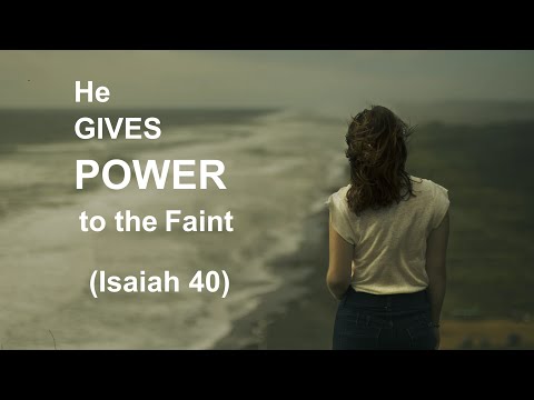 He Gives Power to the Faint (Sermon on Isaiah 40:27-31)