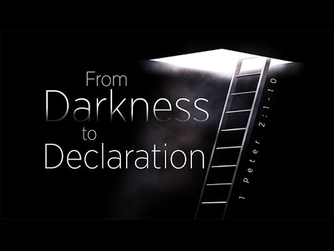 1 Peter 2:1-10 | From Darkness to Declaration | Shawn Dean