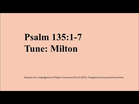 Psalm 135: 1 to 7 (Tune: Milton)
