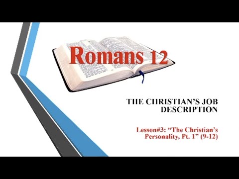 The Christian's Personality Part 1: Romans 12:9-13 (Class 3)