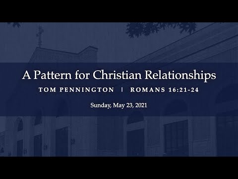 A Pattern for Christian Relationships | Tom Pennington | Romans 16:21-24