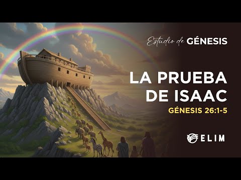 La prueba de Isaac | Génesis 26:1-5 | Estudio Bíblico