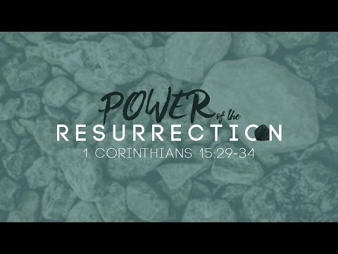 If No Resurrection, What's the Point? (1 Corinthians 15:29-34)