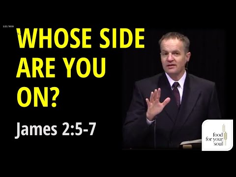 Sermon on James 2:5-7 "Whose Side are You On?"