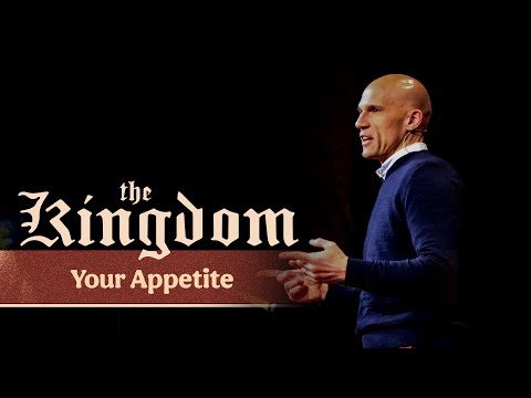 The Kingdom | Your Appetite | Jesse Bradley | Luke 12:13-21