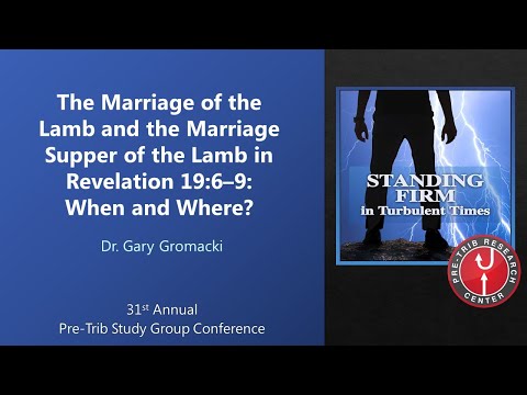 Gary Gromacki | Marriage of the Lamb & the Lamb's Marriage Supper in Rev 19:6–9: When & Where? |2022