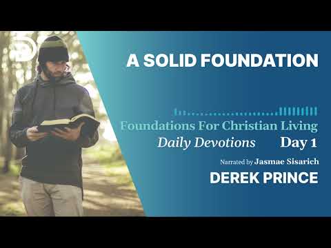 A Solid Foundation | Daily Devotions | Day 1 | Derek Prince