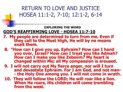 RETURN TO LOVE AND JUSTICE - HOSEA 11:1-2, 7-10; 12:1-2, 6-14