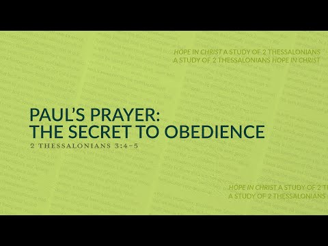 Paul's Prayer: The Secret to Obedience | 2 Thessalonians 3:4-5