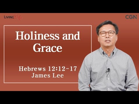 Holiness and Grace (Hebrews 12:12-17) - Living Life 09/26/2023 Daily Devotional Bible Study