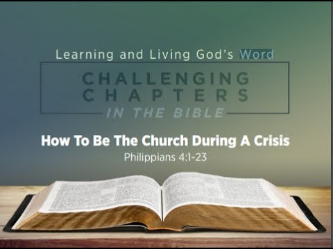 How To Be The Church During A Crisis - Philippians 4: 1 -23