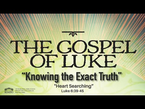 “Heart Searching” Luke 6:39-45
