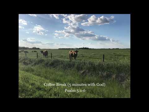 Coffee Break (5 minutes with God) Psalm 5:1-6