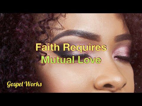 Faith Requires Mutual Love, #COGIC Sunday School, 10/2/22, Hebrews 13:1-3 & 1 Corinthians 13:1-13.