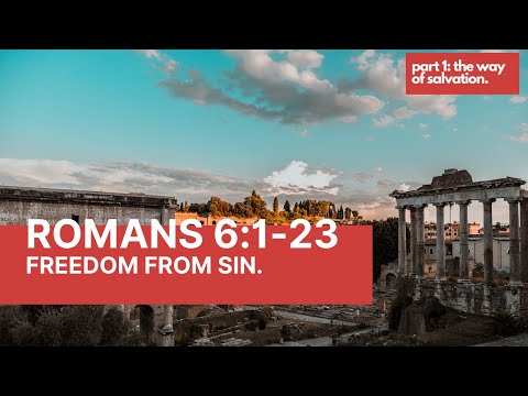 Romans 6:1-23: Freedom from sin.