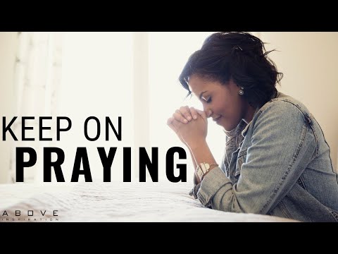 KEEP ON PRAYING | God Hears You - Inspirational & Motivational Video