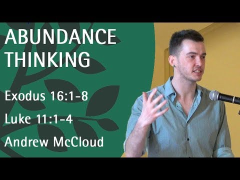 Abundance Thinking | Andrew McCloud | Exodus 16:1-8 & Luke 11:1-4