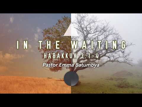 In the Waiting, Habakkuk 3:1-4