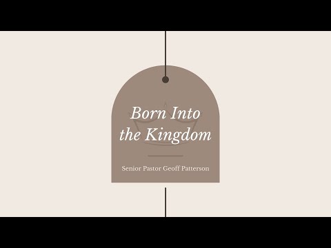 Born Into the Kingdom // John 3:16-18