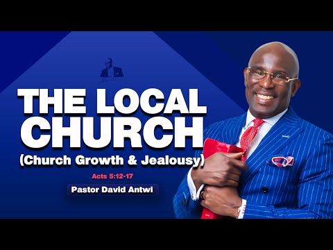 The Local Church (Church Growth & Jealousy) | David Antwi | Acts 5:12-17