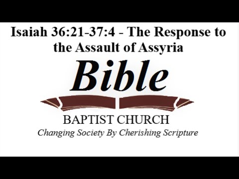 Isaiah 36:21- 37:4 - The Response to the Assault of Assyria