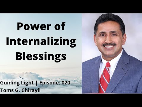 Guiding Light | Episode: 020 I Power of Internalizing Blessings (Isaiah 65:16) - Toms G. Chirayil