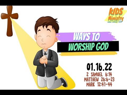 Ways to Worship God | 2 Sam. 6:14; Matt 26:6-23; Mark 12:41-44