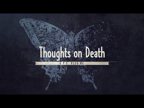 PD's Reflections - Thoughts on Death (GPS #6) - July 1, 2022