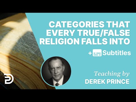 Every True/False Religion Falls Into One Of These Categories | Derek Prince