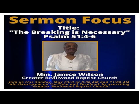 The Breaking Is Necessary - Psalm 51:4-6 - 5/23/2021 8:30 A.M.