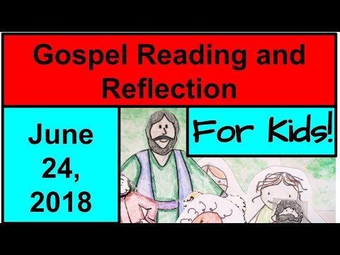 Gospel Reading and Reflection for Kids - June 24, 2018 - Luke 1:57-66, 8-