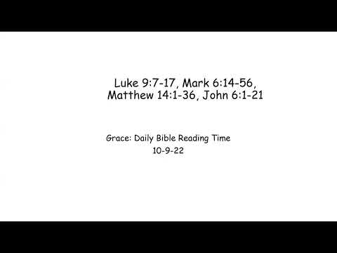 10-9-22 Luke 9:7-17, Mark 6:14-56, Matthew 14:1-36, John 6:1-21