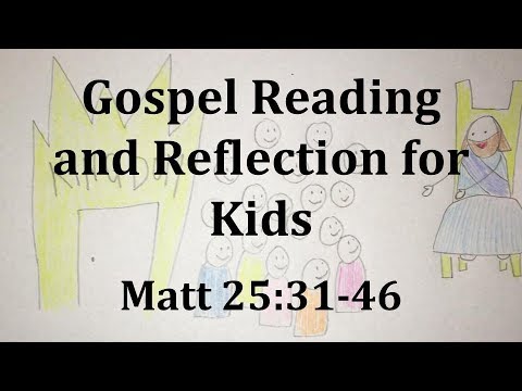 Gospel Reading and Reflection for Kids - November 26, 2017 - Matthew 25:31-46