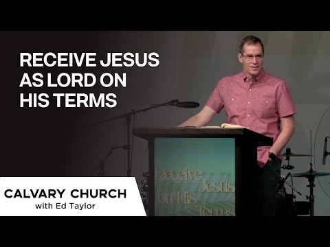 Receive Jesus As Lord on His Terms - Luke 19:37-48 - 20210328