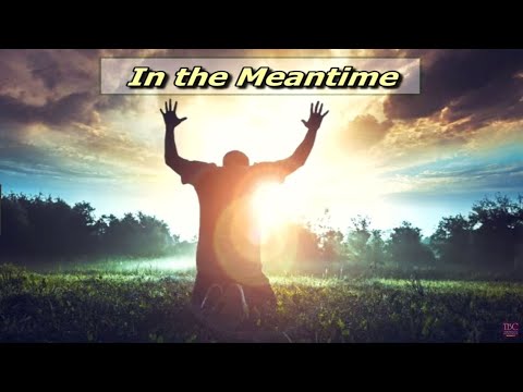 In the Meantime  ~  Acts 16:25-26