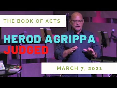 3/7/21 Acts 12:20-24, Herod Agrippa Judged