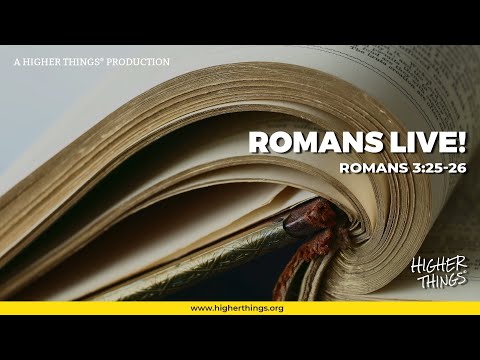 Romans 3:25-26 - Romans LIVE! A Higher Things® Bible Study