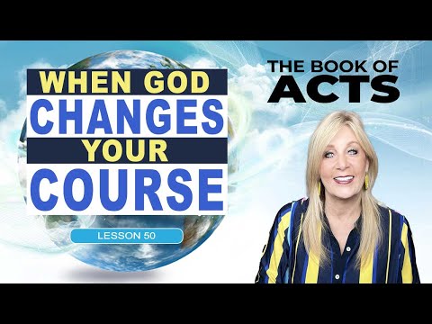 Acts 16:1-10  - When God Changes Your Course Lesson 39