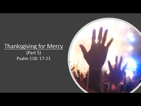 Psalm 118:17-21 (Pastor Roy) January 31, 2021